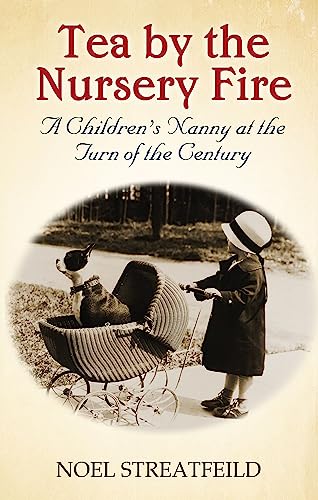 Tea By The Nursery Fire: B Format: A Children's Nanny at the Turn of the Century (Virago Modern Classics)